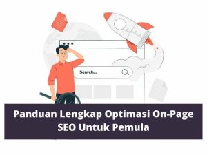 Panduan Lengkap SEO On Page untuk Pemula: Kuasai Teknik Optimasi Website Anda