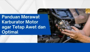 Panduan Perawatan Harian Asuransi Motor: Menjaga Performa, Mempermudah Klaim, dan Mengoptimalkan Nilai Kendaraan